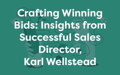 Crafting Winning Bids: Insights from Successful Sales Director, Karl Wellstead