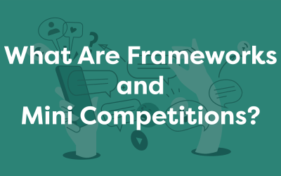 What Are Frameworks and Mini Competitions?